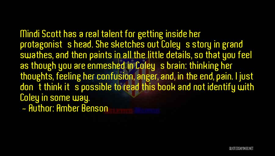 Amber Benson Quotes: Mindi Scott Has A Real Talent For Getting Inside Her Protagonist's Head. She Sketches Out Coley's Story In Grand Swathes,