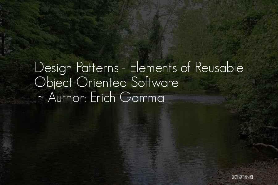 Erich Gamma Quotes: Design Patterns - Elements Of Reusable Object-oriented Software