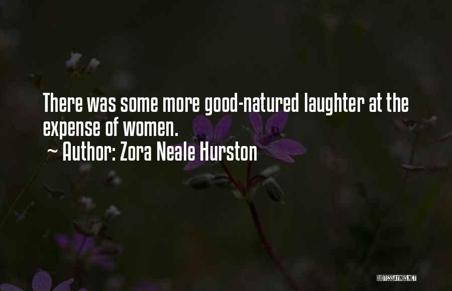 Zora Neale Hurston Quotes: There Was Some More Good-natured Laughter At The Expense Of Women.