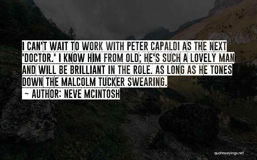 Neve McIntosh Quotes: I Can't Wait To Work With Peter Capaldi As The Next 'doctor.' I Know Him From Old; He's Such A