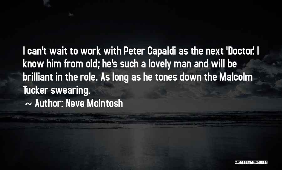 Neve McIntosh Quotes: I Can't Wait To Work With Peter Capaldi As The Next 'doctor.' I Know Him From Old; He's Such A