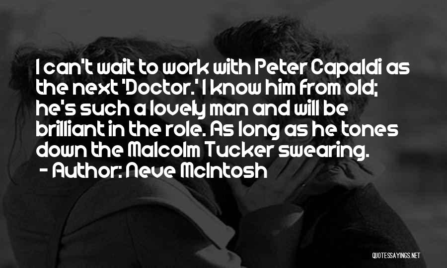 Neve McIntosh Quotes: I Can't Wait To Work With Peter Capaldi As The Next 'doctor.' I Know Him From Old; He's Such A