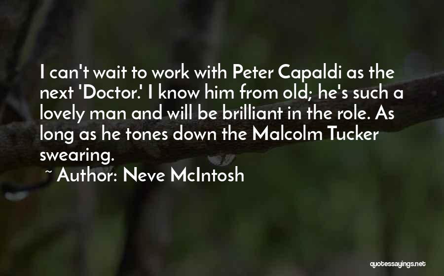 Neve McIntosh Quotes: I Can't Wait To Work With Peter Capaldi As The Next 'doctor.' I Know Him From Old; He's Such A