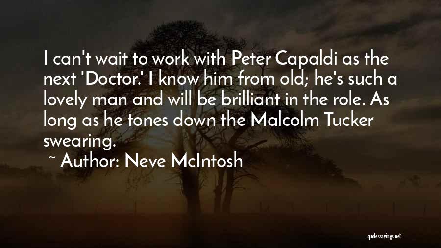 Neve McIntosh Quotes: I Can't Wait To Work With Peter Capaldi As The Next 'doctor.' I Know Him From Old; He's Such A