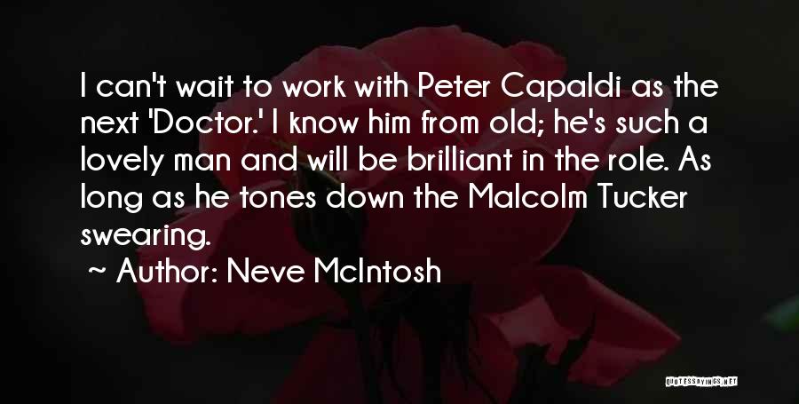 Neve McIntosh Quotes: I Can't Wait To Work With Peter Capaldi As The Next 'doctor.' I Know Him From Old; He's Such A