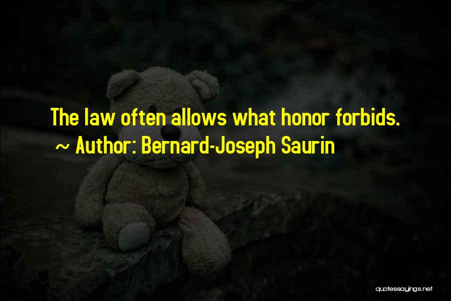 Bernard-Joseph Saurin Quotes: The Law Often Allows What Honor Forbids.