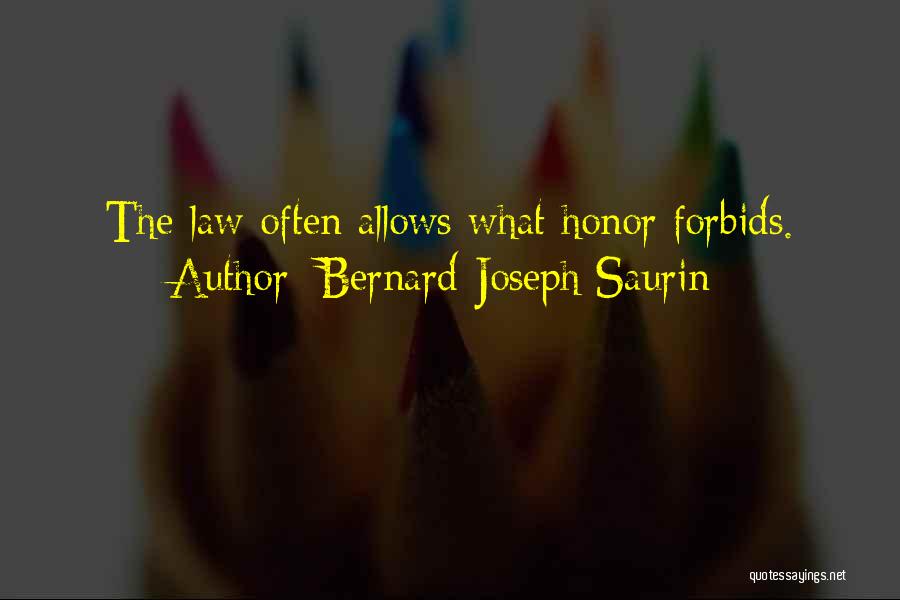 Bernard-Joseph Saurin Quotes: The Law Often Allows What Honor Forbids.