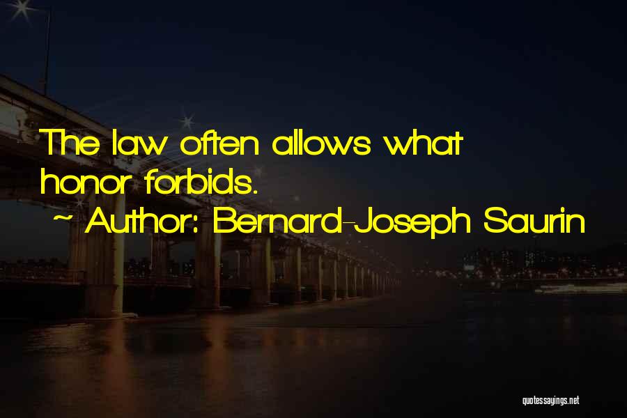 Bernard-Joseph Saurin Quotes: The Law Often Allows What Honor Forbids.