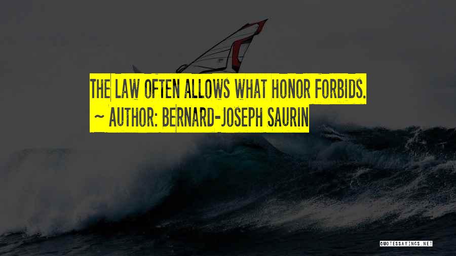 Bernard-Joseph Saurin Quotes: The Law Often Allows What Honor Forbids.