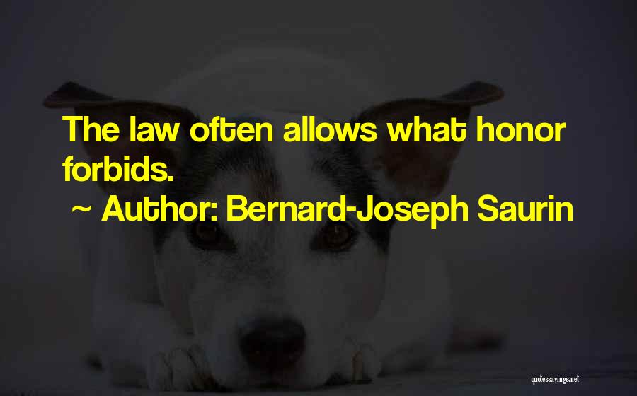 Bernard-Joseph Saurin Quotes: The Law Often Allows What Honor Forbids.