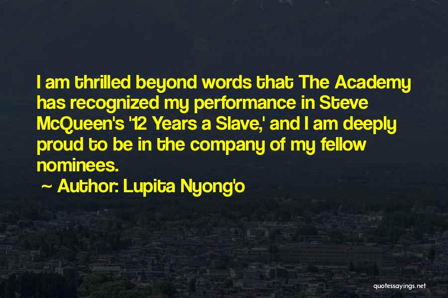 Lupita Nyong'o Quotes: I Am Thrilled Beyond Words That The Academy Has Recognized My Performance In Steve Mcqueen's '12 Years A Slave,' And