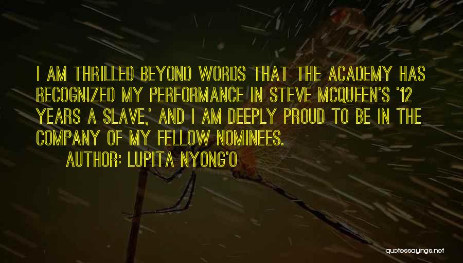 Lupita Nyong'o Quotes: I Am Thrilled Beyond Words That The Academy Has Recognized My Performance In Steve Mcqueen's '12 Years A Slave,' And