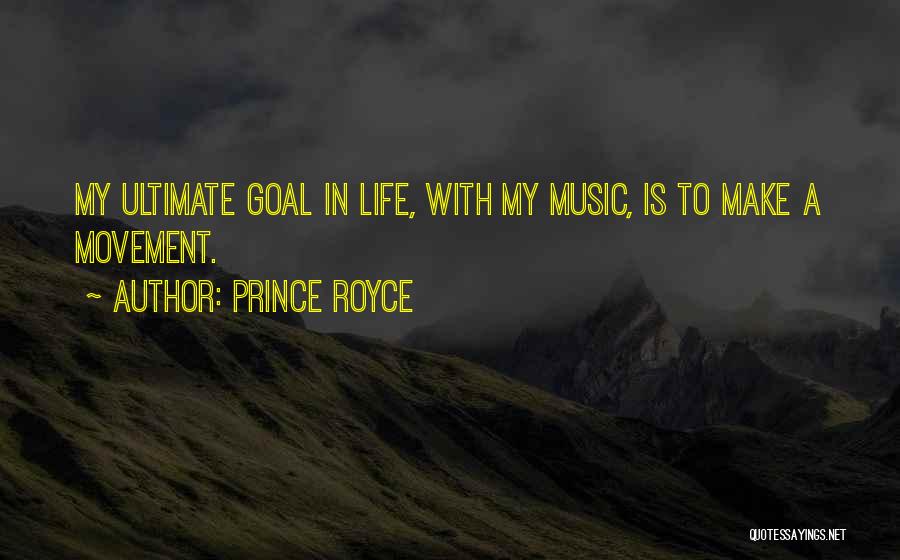 Prince Royce Quotes: My Ultimate Goal In Life, With My Music, Is To Make A Movement.