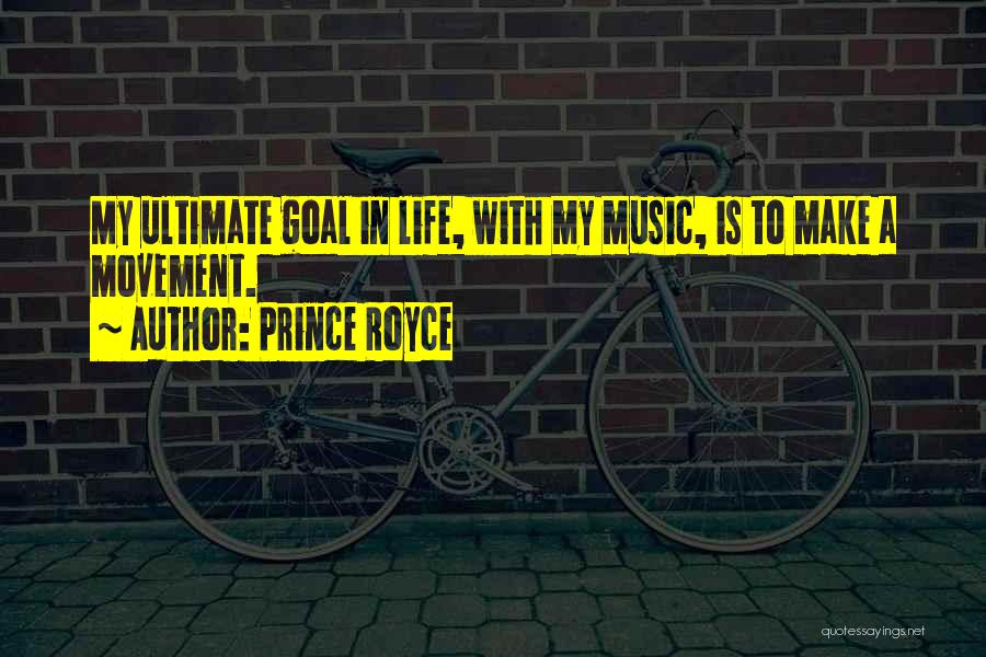 Prince Royce Quotes: My Ultimate Goal In Life, With My Music, Is To Make A Movement.