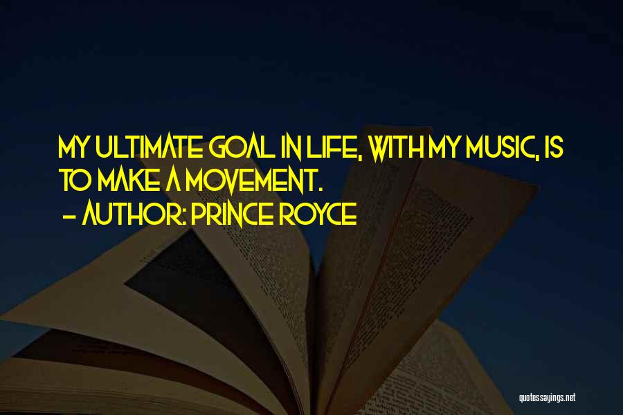 Prince Royce Quotes: My Ultimate Goal In Life, With My Music, Is To Make A Movement.