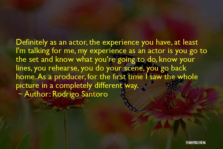 Rodrigo Santoro Quotes: Definitely As An Actor, The Experience You Have, At Least I'm Talking For Me, My Experience As An Actor Is