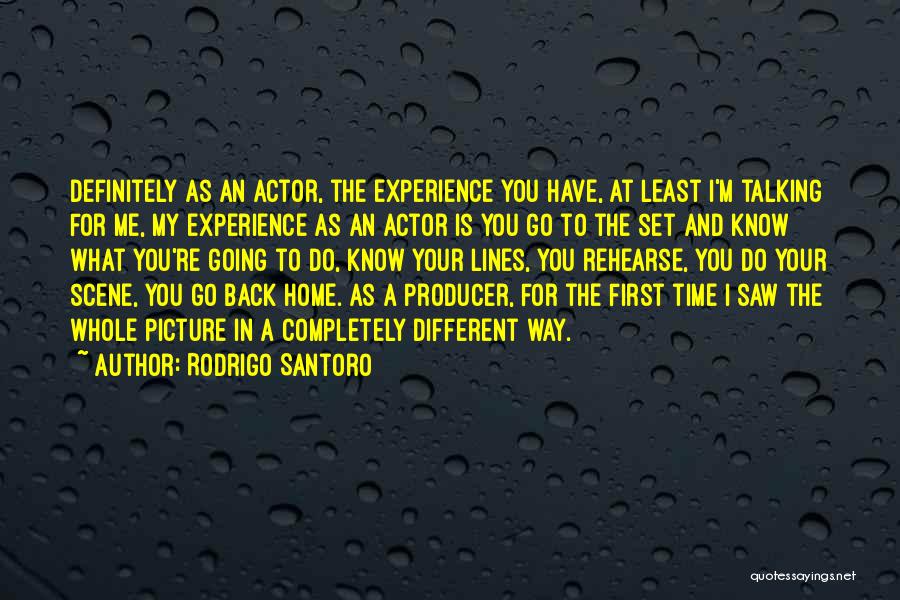 Rodrigo Santoro Quotes: Definitely As An Actor, The Experience You Have, At Least I'm Talking For Me, My Experience As An Actor Is