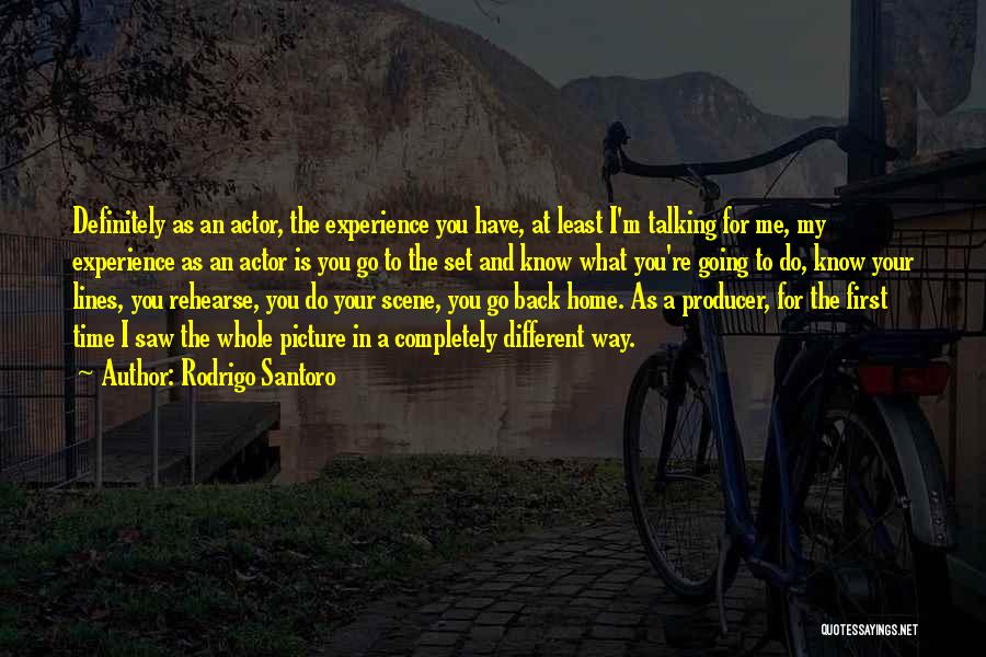 Rodrigo Santoro Quotes: Definitely As An Actor, The Experience You Have, At Least I'm Talking For Me, My Experience As An Actor Is