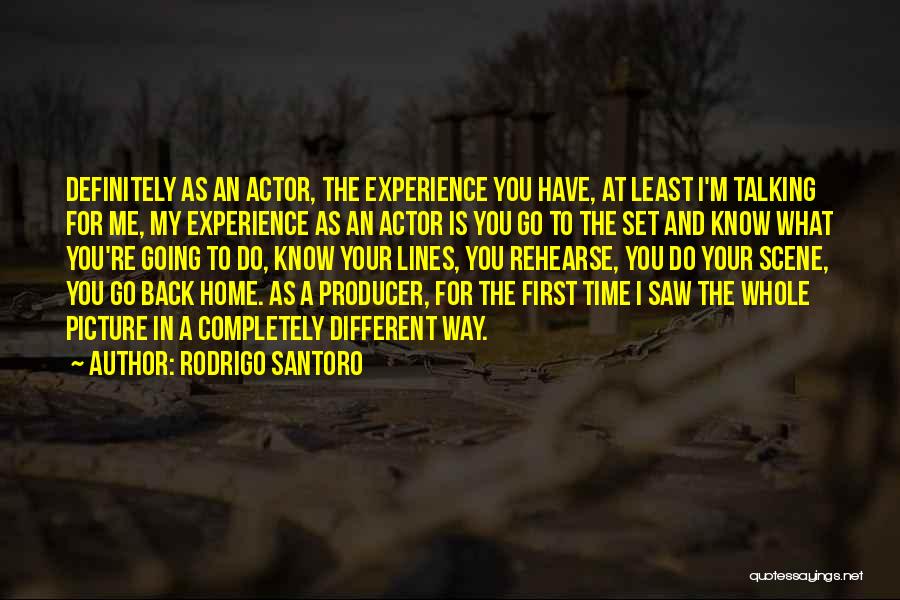 Rodrigo Santoro Quotes: Definitely As An Actor, The Experience You Have, At Least I'm Talking For Me, My Experience As An Actor Is