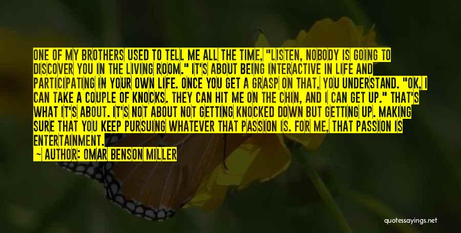 Omar Benson Miller Quotes: One Of My Brothers Used To Tell Me All The Time, Listen, Nobody Is Going To Discover You In The