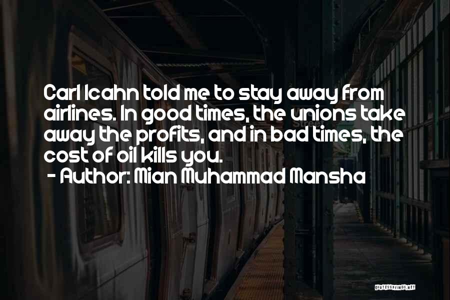 Mian Muhammad Mansha Quotes: Carl Icahn Told Me To Stay Away From Airlines. In Good Times, The Unions Take Away The Profits, And In