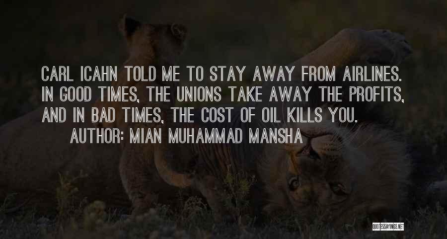 Mian Muhammad Mansha Quotes: Carl Icahn Told Me To Stay Away From Airlines. In Good Times, The Unions Take Away The Profits, And In