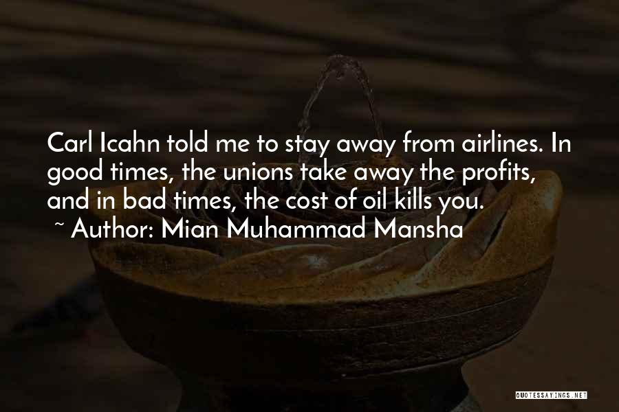 Mian Muhammad Mansha Quotes: Carl Icahn Told Me To Stay Away From Airlines. In Good Times, The Unions Take Away The Profits, And In