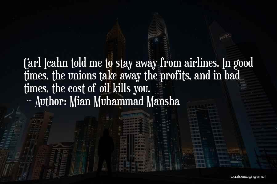 Mian Muhammad Mansha Quotes: Carl Icahn Told Me To Stay Away From Airlines. In Good Times, The Unions Take Away The Profits, And In