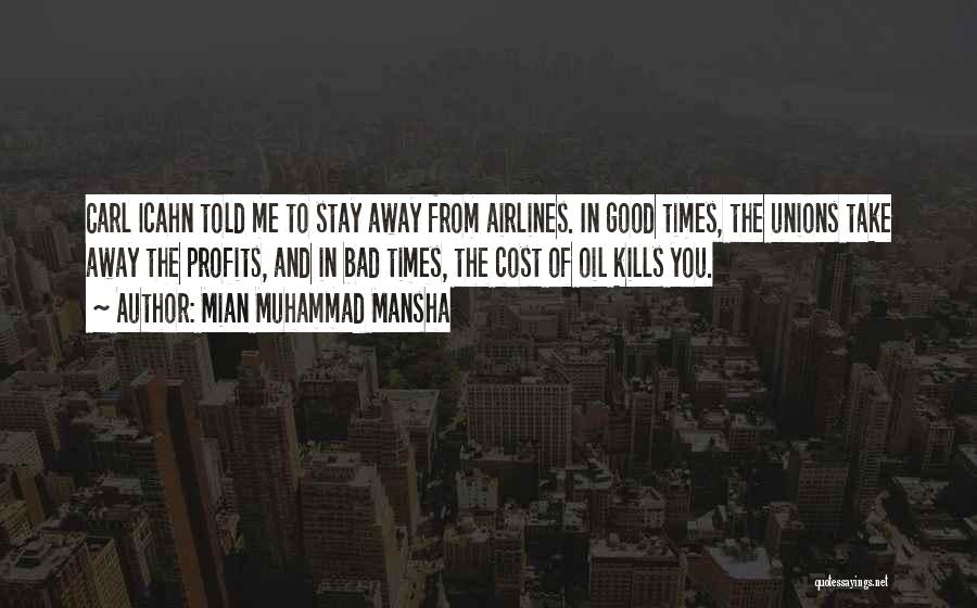 Mian Muhammad Mansha Quotes: Carl Icahn Told Me To Stay Away From Airlines. In Good Times, The Unions Take Away The Profits, And In