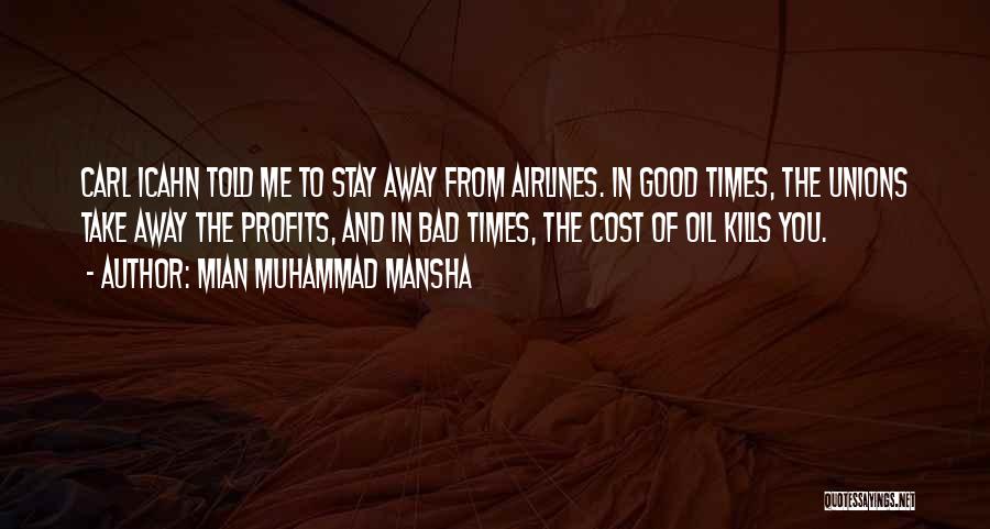 Mian Muhammad Mansha Quotes: Carl Icahn Told Me To Stay Away From Airlines. In Good Times, The Unions Take Away The Profits, And In