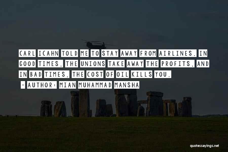 Mian Muhammad Mansha Quotes: Carl Icahn Told Me To Stay Away From Airlines. In Good Times, The Unions Take Away The Profits, And In