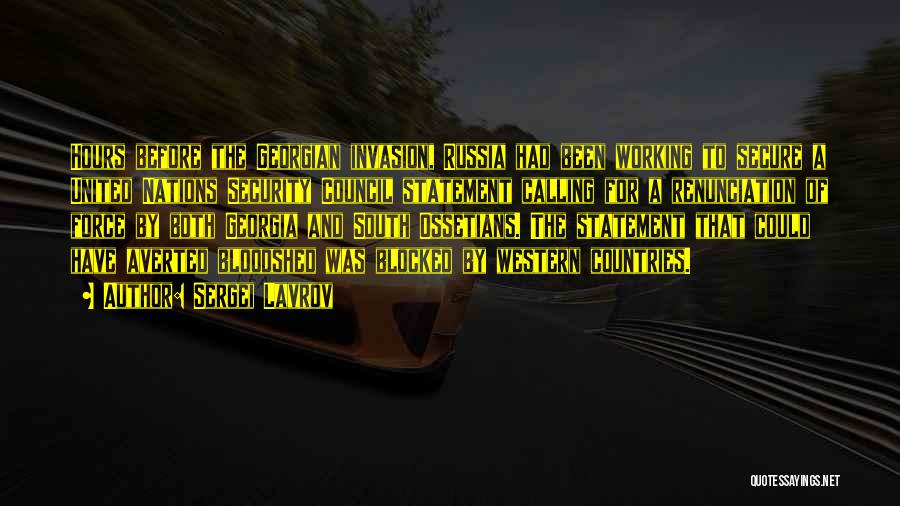Sergei Lavrov Quotes: Hours Before The Georgian Invasion, Russia Had Been Working To Secure A United Nations Security Council Statement Calling For A