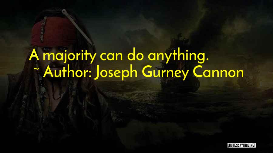 Joseph Gurney Cannon Quotes: A Majority Can Do Anything.