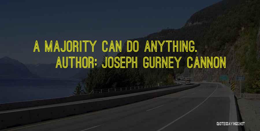 Joseph Gurney Cannon Quotes: A Majority Can Do Anything.