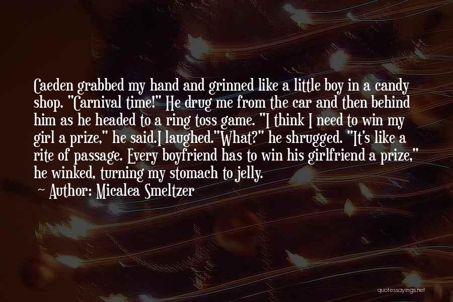 Micalea Smeltzer Quotes: Caeden Grabbed My Hand And Grinned Like A Little Boy In A Candy Shop. Carnival Time! He Drug Me From