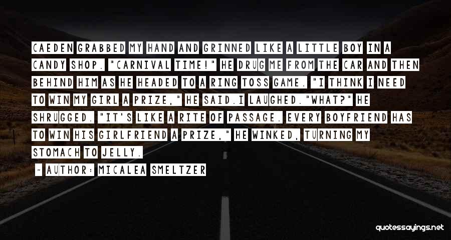 Micalea Smeltzer Quotes: Caeden Grabbed My Hand And Grinned Like A Little Boy In A Candy Shop. Carnival Time! He Drug Me From