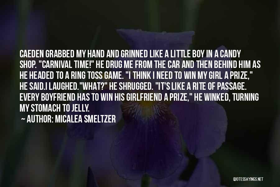 Micalea Smeltzer Quotes: Caeden Grabbed My Hand And Grinned Like A Little Boy In A Candy Shop. Carnival Time! He Drug Me From