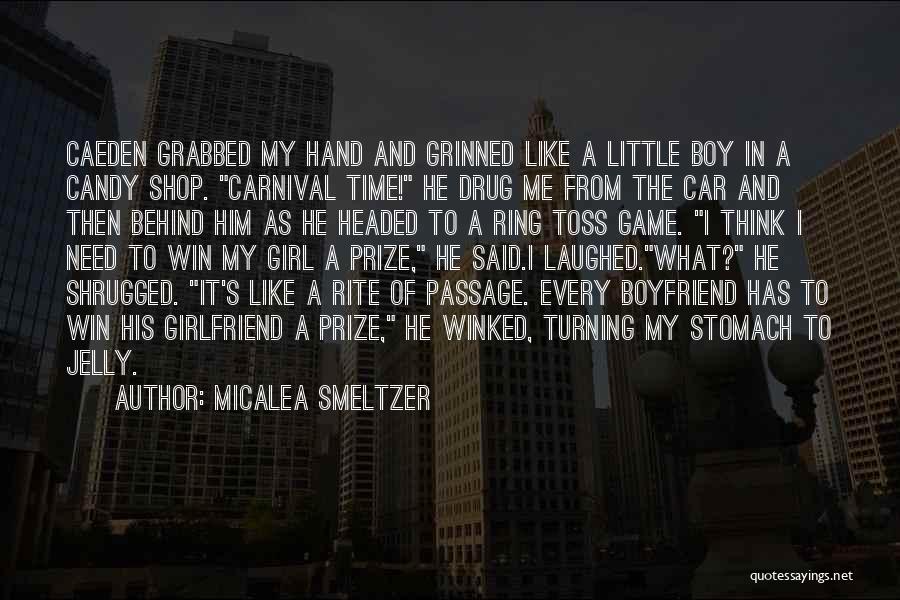 Micalea Smeltzer Quotes: Caeden Grabbed My Hand And Grinned Like A Little Boy In A Candy Shop. Carnival Time! He Drug Me From