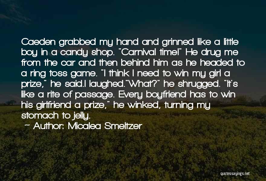 Micalea Smeltzer Quotes: Caeden Grabbed My Hand And Grinned Like A Little Boy In A Candy Shop. Carnival Time! He Drug Me From