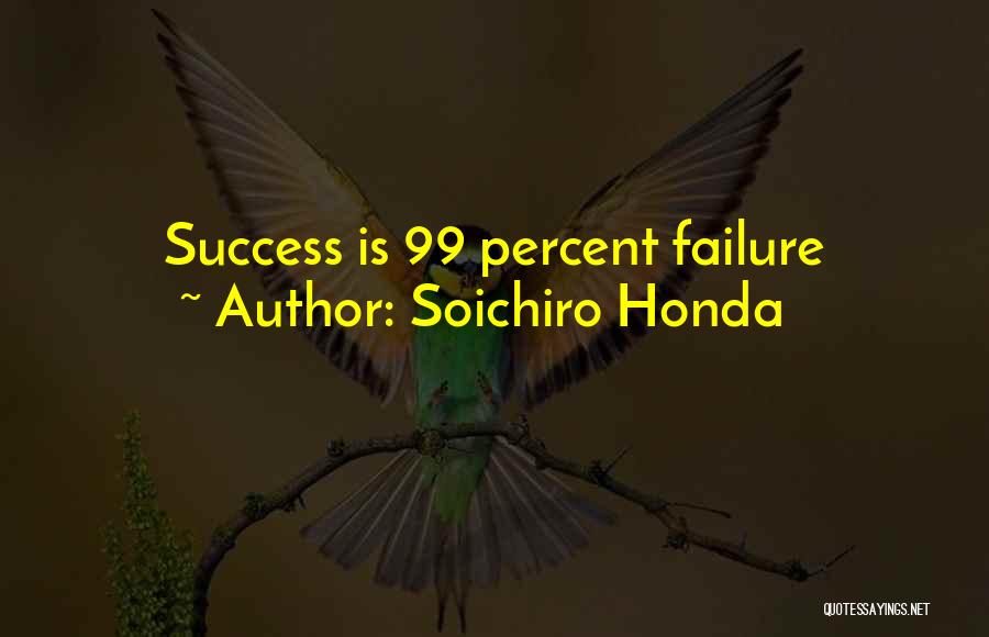 Soichiro Honda Quotes: Success Is 99 Percent Failure