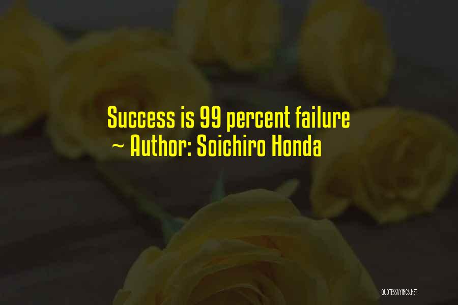 Soichiro Honda Quotes: Success Is 99 Percent Failure