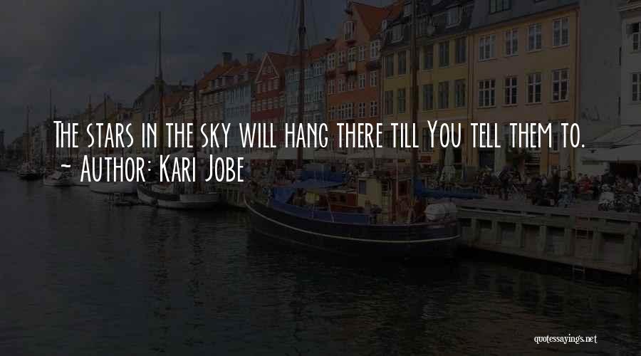 Kari Jobe Quotes: The Stars In The Sky Will Hang There Till You Tell Them To.