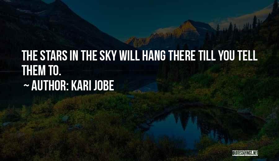 Kari Jobe Quotes: The Stars In The Sky Will Hang There Till You Tell Them To.