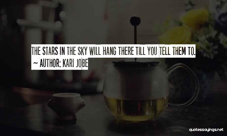 Kari Jobe Quotes: The Stars In The Sky Will Hang There Till You Tell Them To.