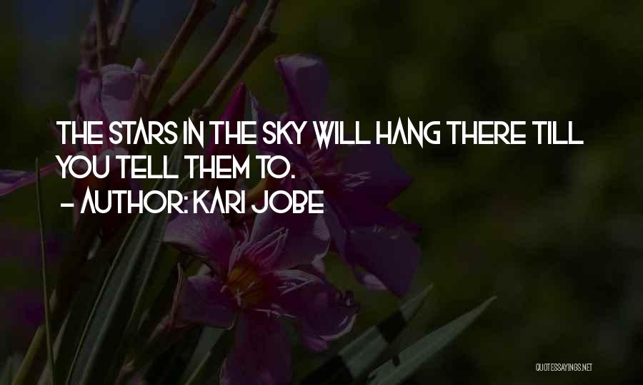 Kari Jobe Quotes: The Stars In The Sky Will Hang There Till You Tell Them To.