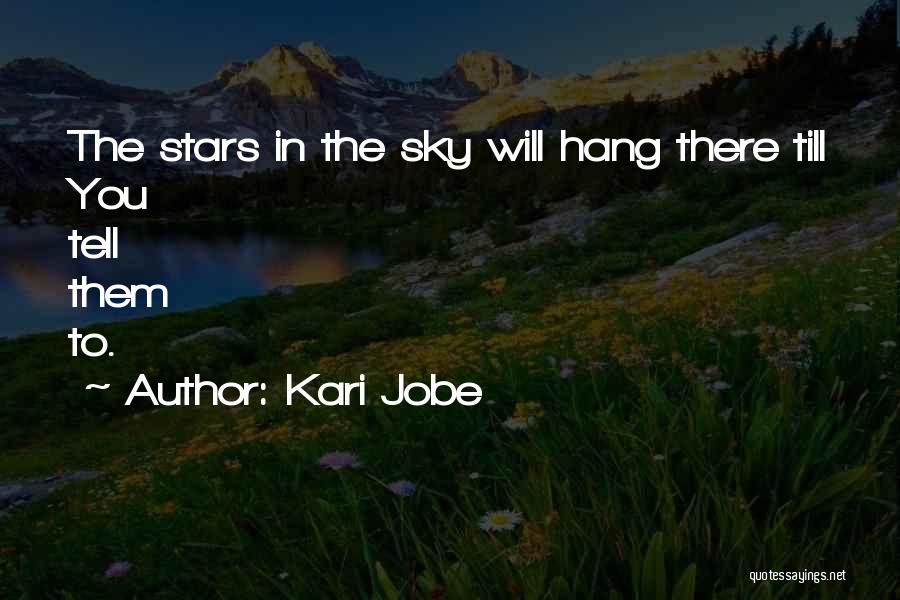 Kari Jobe Quotes: The Stars In The Sky Will Hang There Till You Tell Them To.