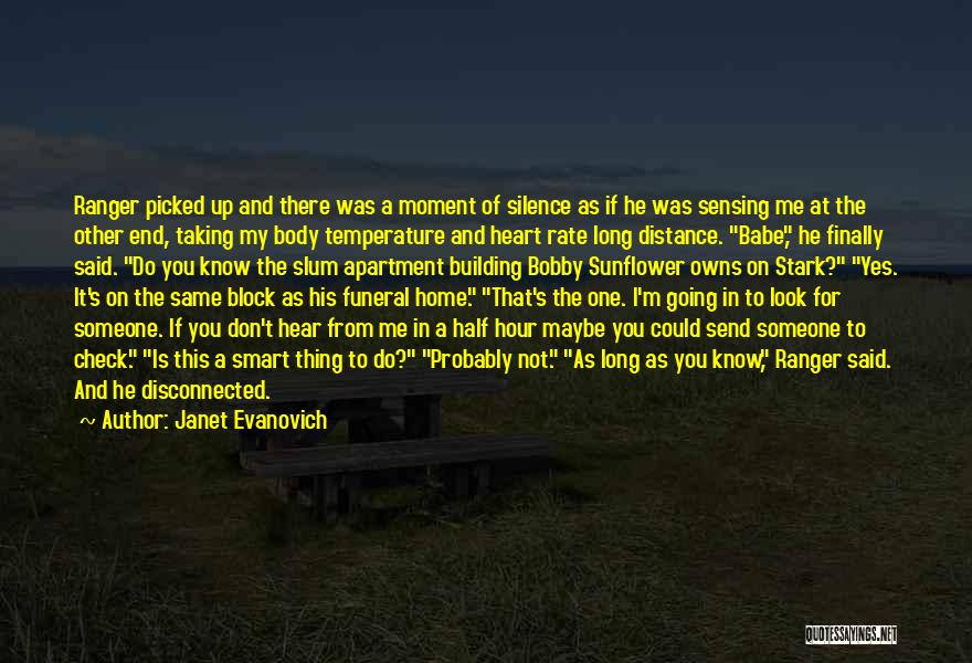 Janet Evanovich Quotes: Ranger Picked Up And There Was A Moment Of Silence As If He Was Sensing Me At The Other End,