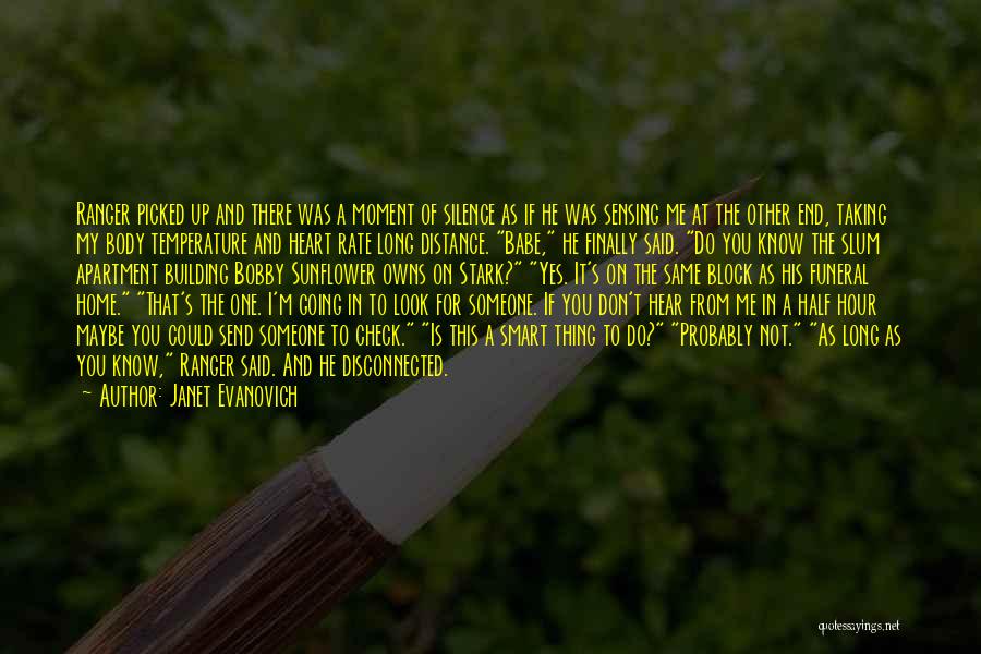 Janet Evanovich Quotes: Ranger Picked Up And There Was A Moment Of Silence As If He Was Sensing Me At The Other End,