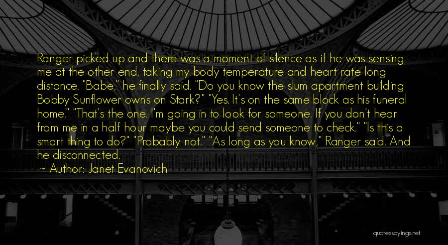 Janet Evanovich Quotes: Ranger Picked Up And There Was A Moment Of Silence As If He Was Sensing Me At The Other End,