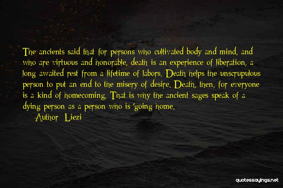 Liezi Quotes: The Ancients Said That For Persons Who Cultivated Body And Mind, And Who Are Virtuous And Honorable, Death Is An